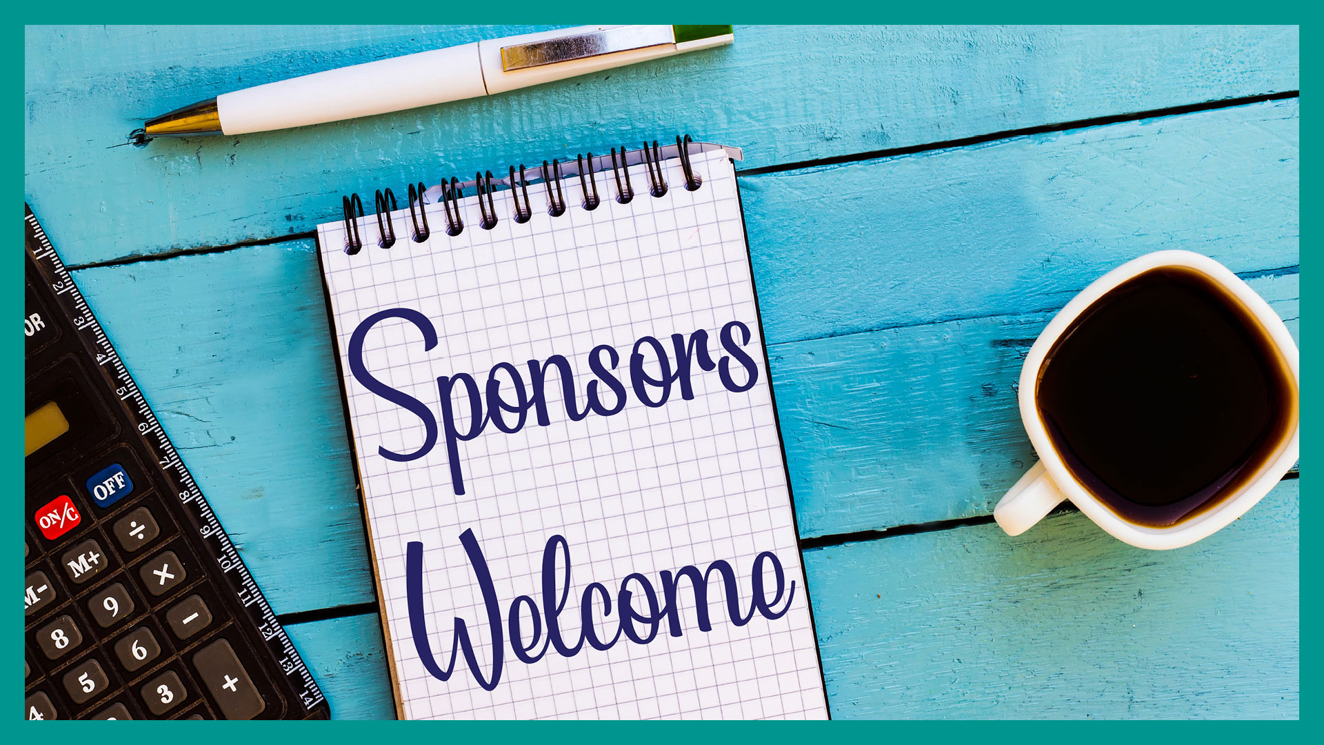 Sponsors Welcome Sponsors Welcome